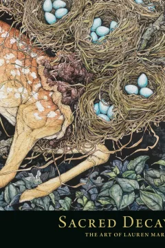 Sacred Decay: The Art of Lauren Marx