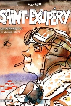 Saint-Exupéry: Le Dernier vol et autres récits