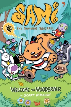 Sami the Samurai Squirrel: Welcome To Woodbriar