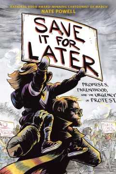 Save It for Later: Promises, Parenthood, and the Urgency of Protest