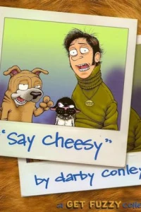 Say Cheesy: A Get Fuzzy Collection