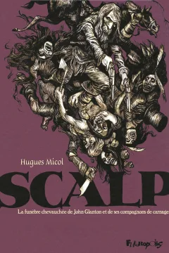 Scalp - La funèbre chevauchée de John Glanton et de ses compagnons de carnage