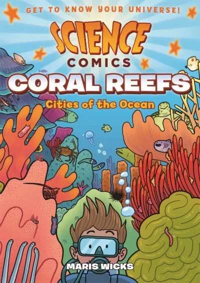 Science Comics: Coral Reefs: Cities of the Ocean (2016) - Series 