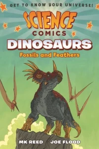 Science Comics: Dinosaurs: Fossils and Feathers
