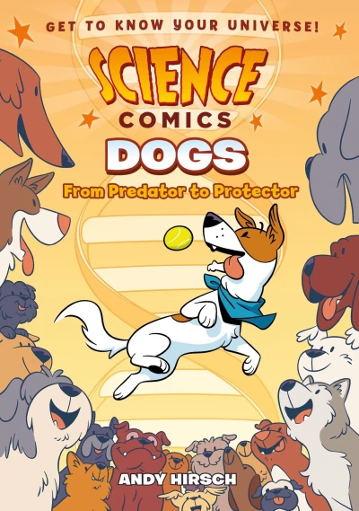 Science Comics: Dogs: From Predator to Protector (2017) - Series 