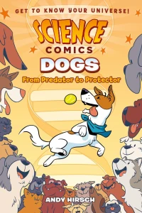 Science Comics: Dogs: From Predator to Protector