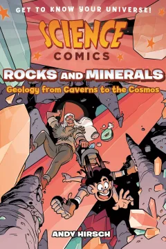 Science Comics: Rocks and Minerals: Geology from Caverns to the Cosmos