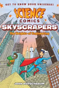 Science Comics: Skyscrapers: The Heights of Engineering