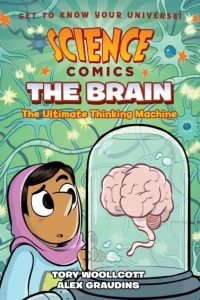 Science Comics: The Brain: The Ultimate Thinking Machine