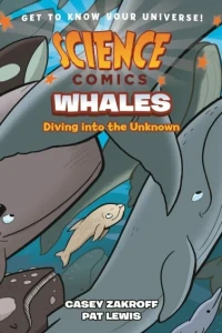 Science Comics: Whales: Diving Into the Unknown
