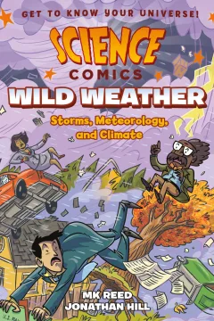 Science Comics: Wild Weather: Storms, Meteorology, and Climate