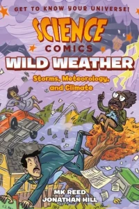 Science Comics: Wild Weather: Storms, Meteorology, and Climate