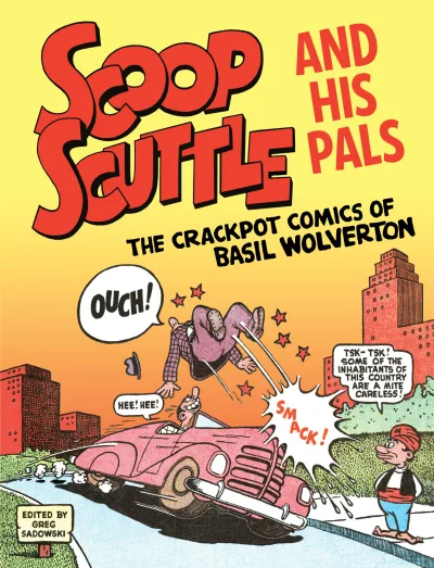 Scoop Scuttle and His Pals: The Crackpot Comics of Basil Wolverton (Trade Paperback, 2021) - Series 