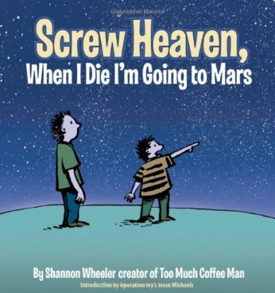 Screw Heaven, When I Die I'm Going To Mars (Trade Paperback, 2007) - Series 