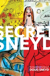 Secret Sneyd: The Unpublished Cartoons of Doug Sneyd