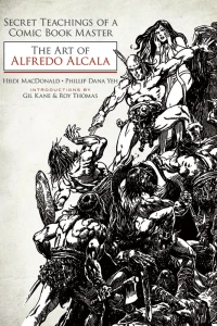 Secret Teachings of A Comic Book Master: The Art of Alfredo Alcala