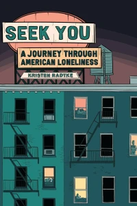 Seek You: A Journey Through American Loneliness
