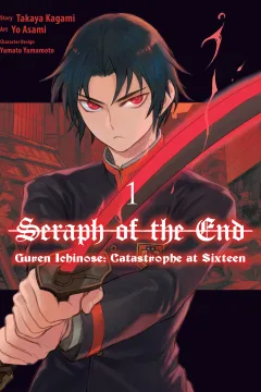 Seraph of the End: Guren Ichinose: Catastrophe at Sixteen