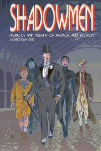 Shadowmen: Heroes and Villains of French Pulp Fiction
