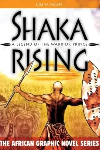 Shaka Rising: A Legend of the Warrior Prince