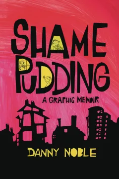 Shame Pudding: A Graphic Memoir