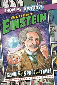 Show Me History!: Albert Einstein: Genius of Space and Time!