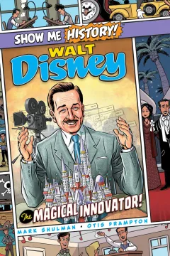 Show Me History! Walt Disney: The Magical Innovator!