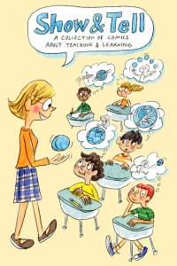 Show & Tell: A Collection of Comics About Teaching & Learning