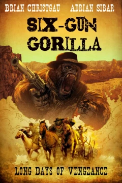 Six-Gun Gorilla: Long Days of Vengeance