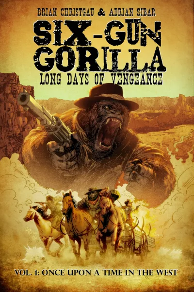 Six-Gun Gorilla: Long Days of Vengeance: Once Upon a Time in the West (2015) - Series 