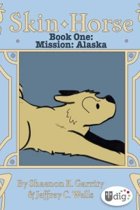 Skin Horse: Book One - Mission Alaska
