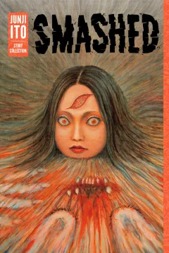 Smashed: Junji Ito Story Collection