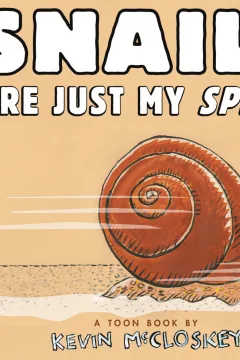 Snails Are Just My Speed!