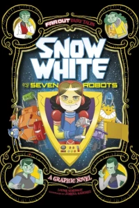Snow White and the Seven Robots: A Graphic Novel