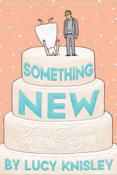 Something New: Tales From A Makeshift Bride