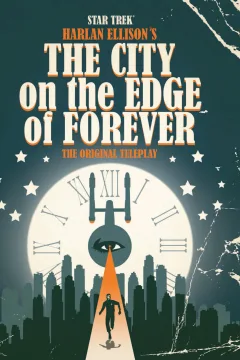 Star Trek: Harlan Ellison's The City On the Edge of Forever the Original Teleplay