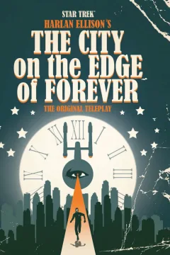 Star Trek: Harlan Ellison's The City On the Edge of Forever the Original Teleplay