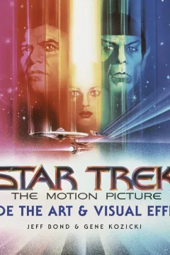 Star Trek: The Motion Picture: Inside the Art &  Visual Effects