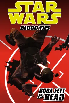 Star Wars: Blood Ties: Boba Fett Is Dead