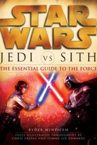 Star Wars Jedi vs. Sith: The Essential Guide to the Force