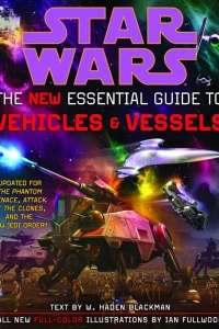 Star Wars: The New Essential Guide to Vehicles and Vessels