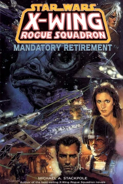 Star Wars X-Wing Rogue Squadron: Mandatory Retirement