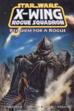 Star Wars: X-Wing Rogue Squadron - Requiem for a Rogue