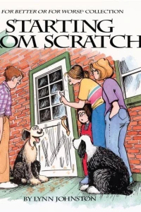 Starting From Scratch: A For Better or For Worse Collection