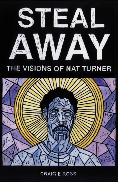 Steal Away: The Visions Of Nat Turner (2014) - Series 