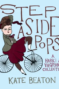 Step Aside, Pops: A Hark! A Vagrant Collection
