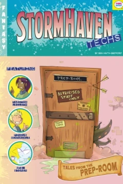 Stormhaven Techs: Tales From The Prep-Room