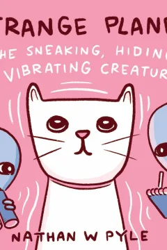 Strange Planet: The Sneaking, Hiding, Vibrating Creature