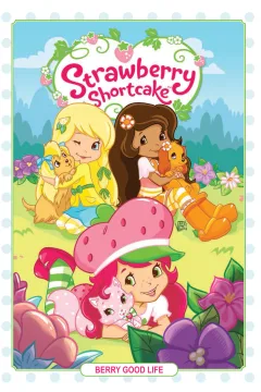 Strawberry Shortcake: Berry Good Life