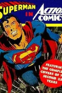 Superman in Action Comics: Featuring The Complete Covers of the Second 25 Years